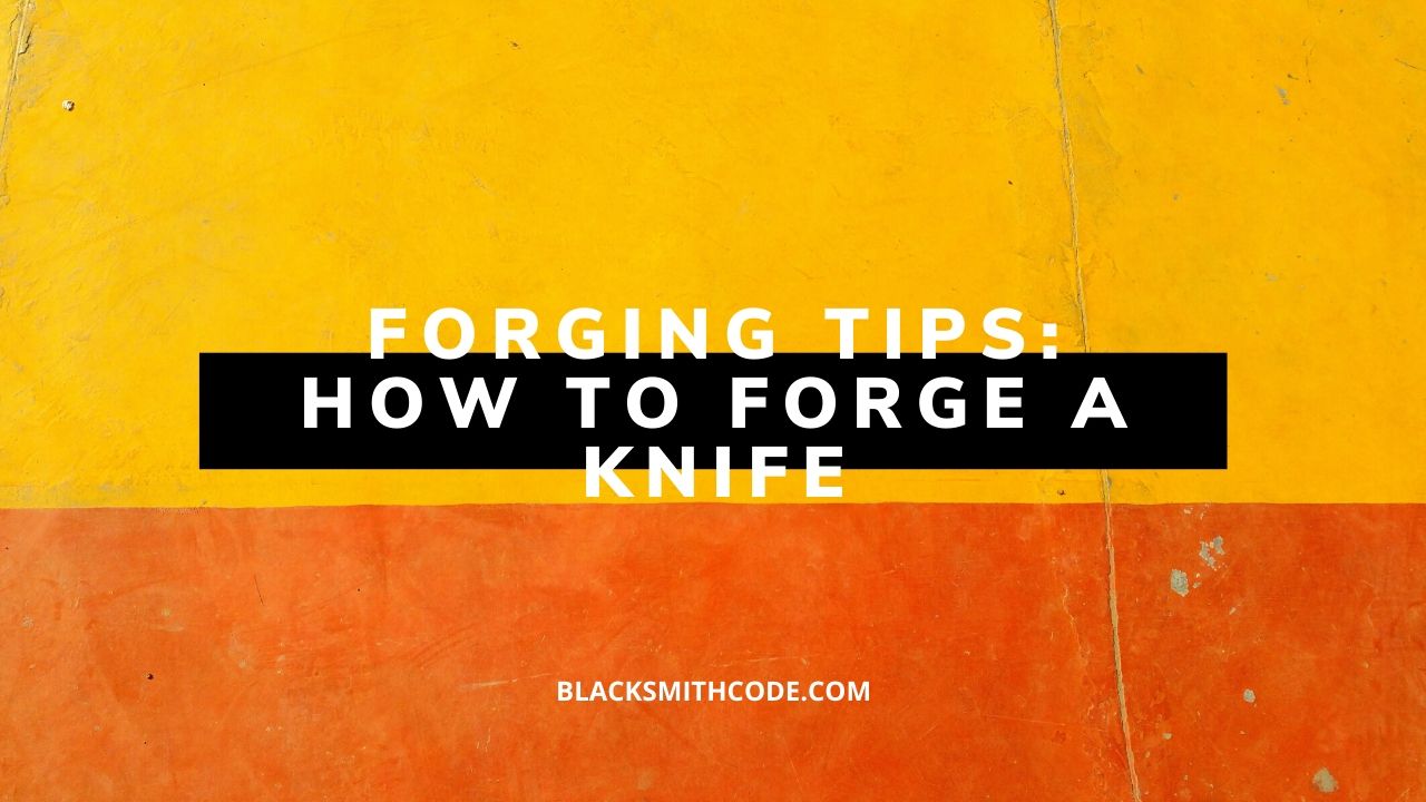 how to forge a knife