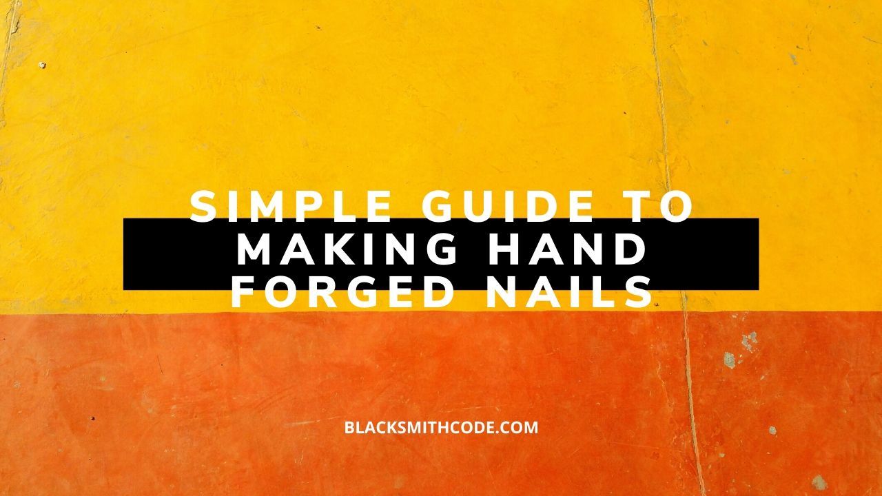 how to forge nails