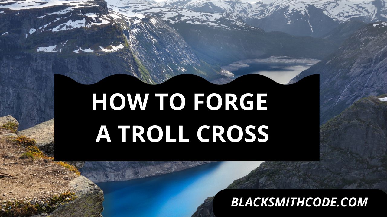 How to Forge a Troll Cross
