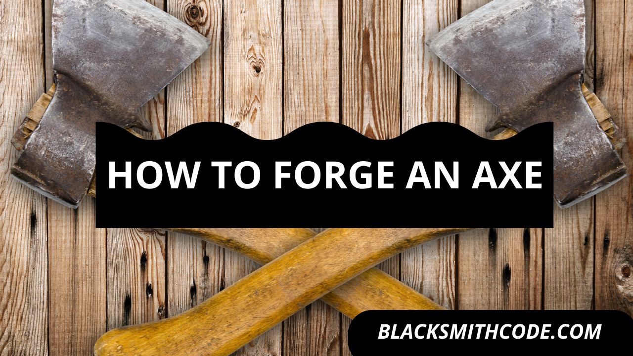 How to Forge an Axe