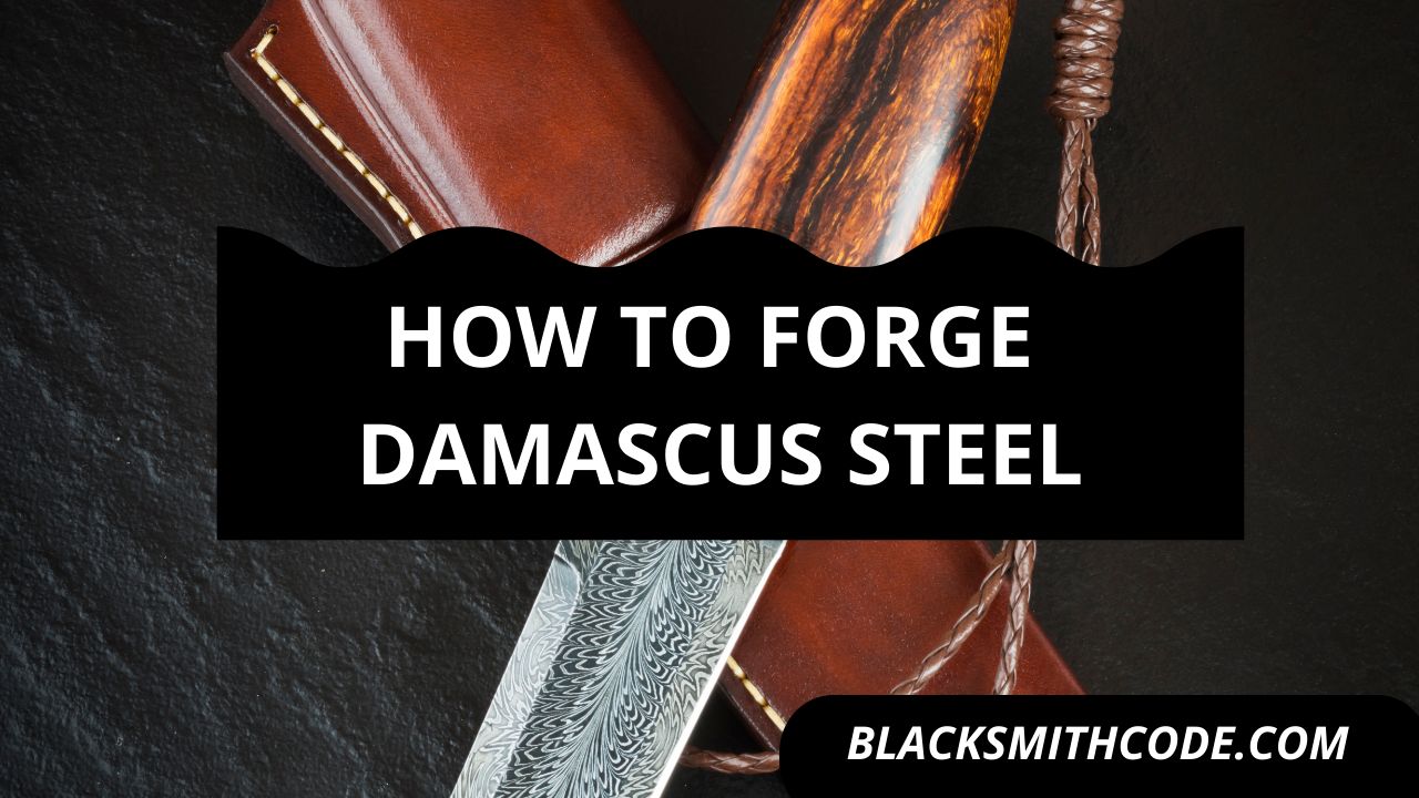 how to forge Damascus steel