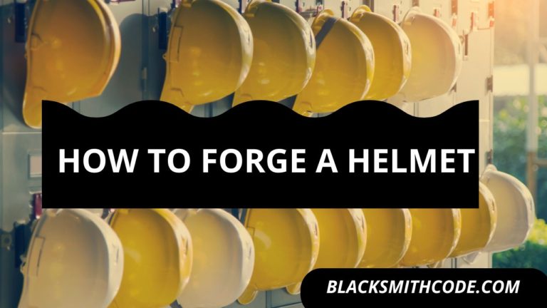 How to forge a helmet
