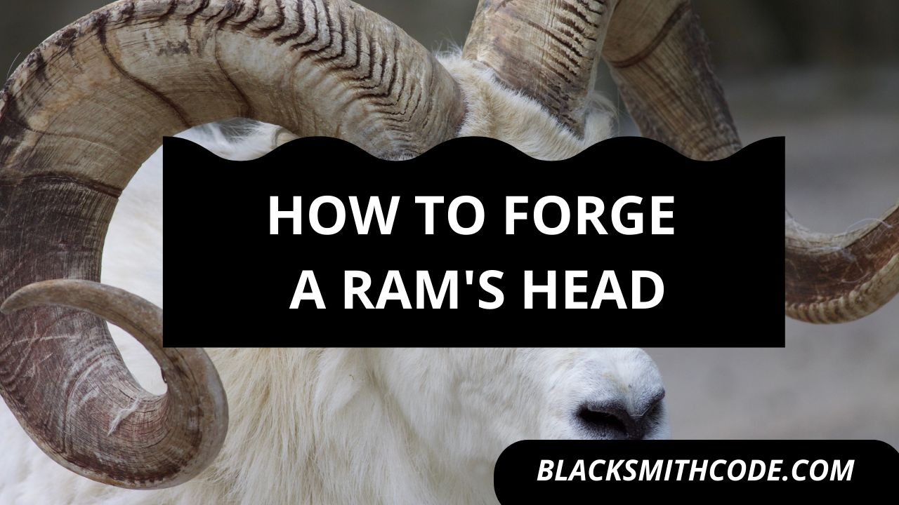 How to Forge a Ram's Head