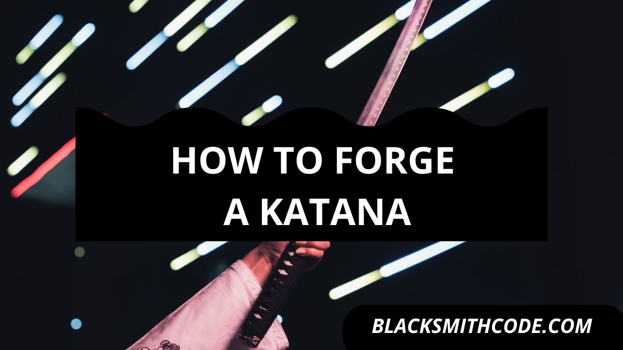 How to Forge a Katana