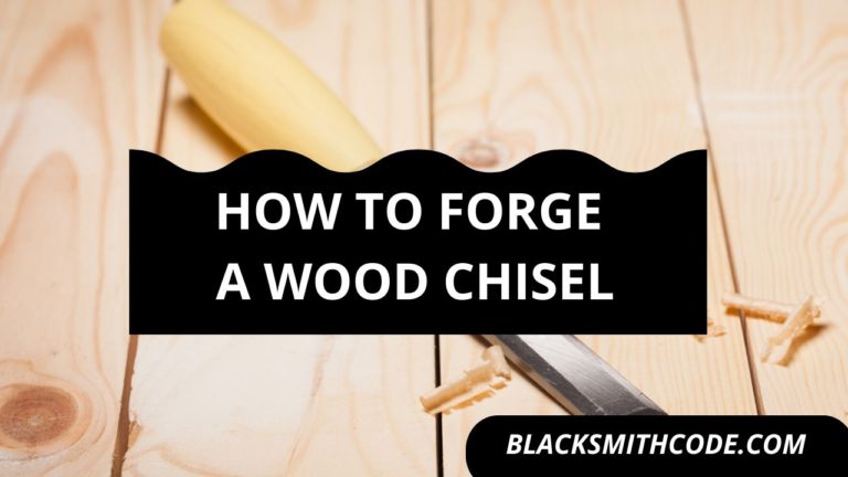 How to Forge a Wood Chisel