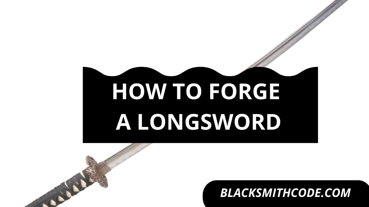 How to Forge a Longsword