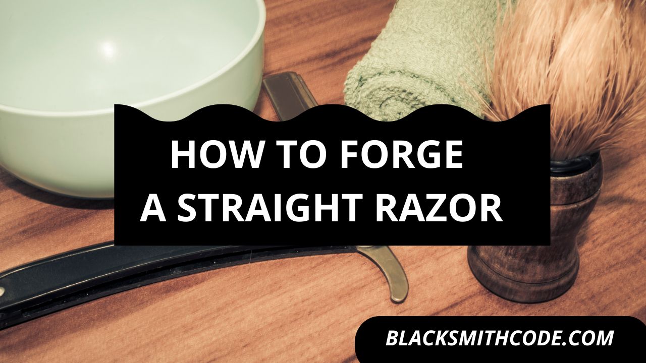 How to Forge a Straight Razor