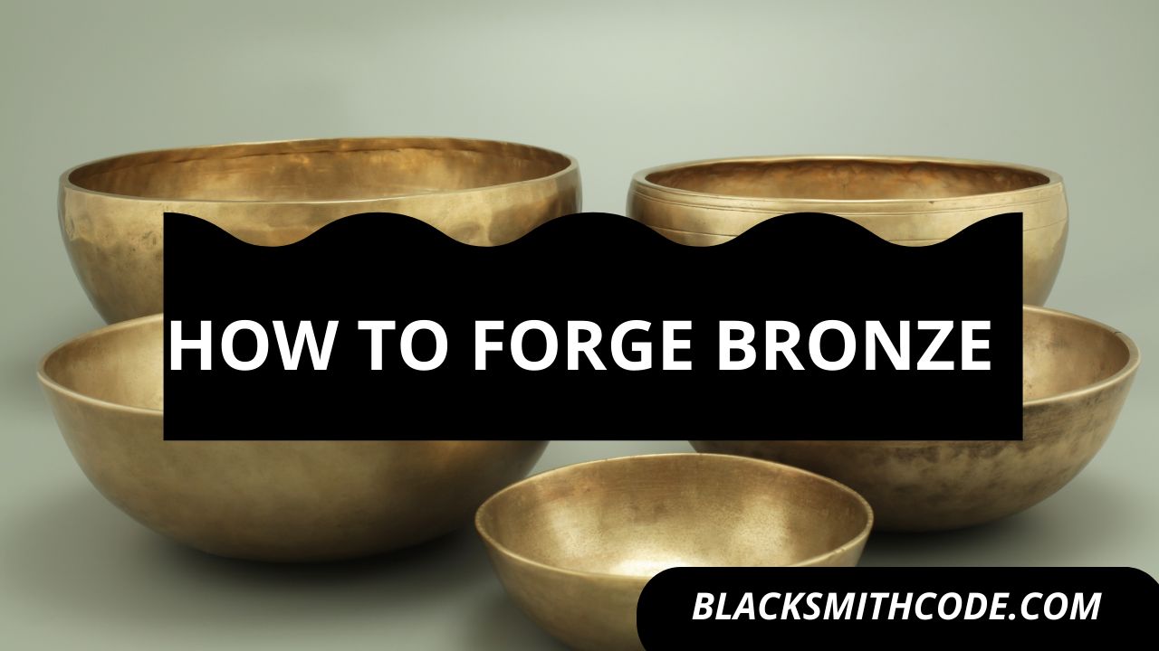 How to forge bronze