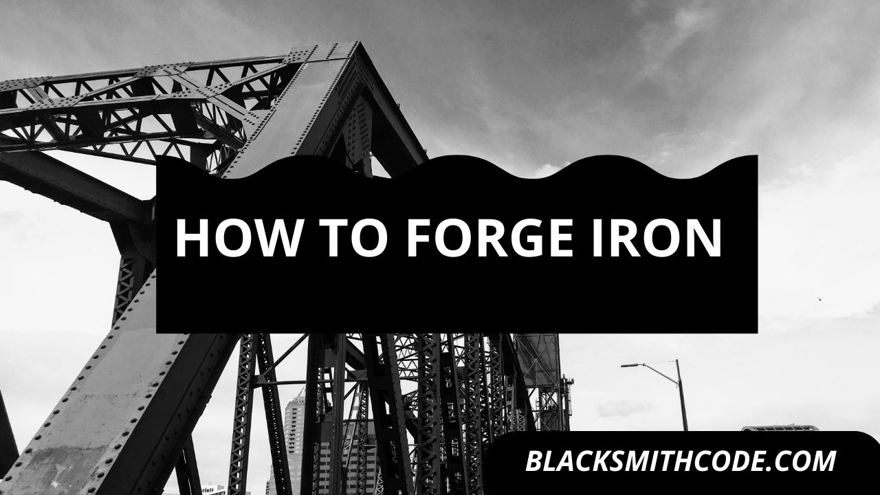 How to forge iron