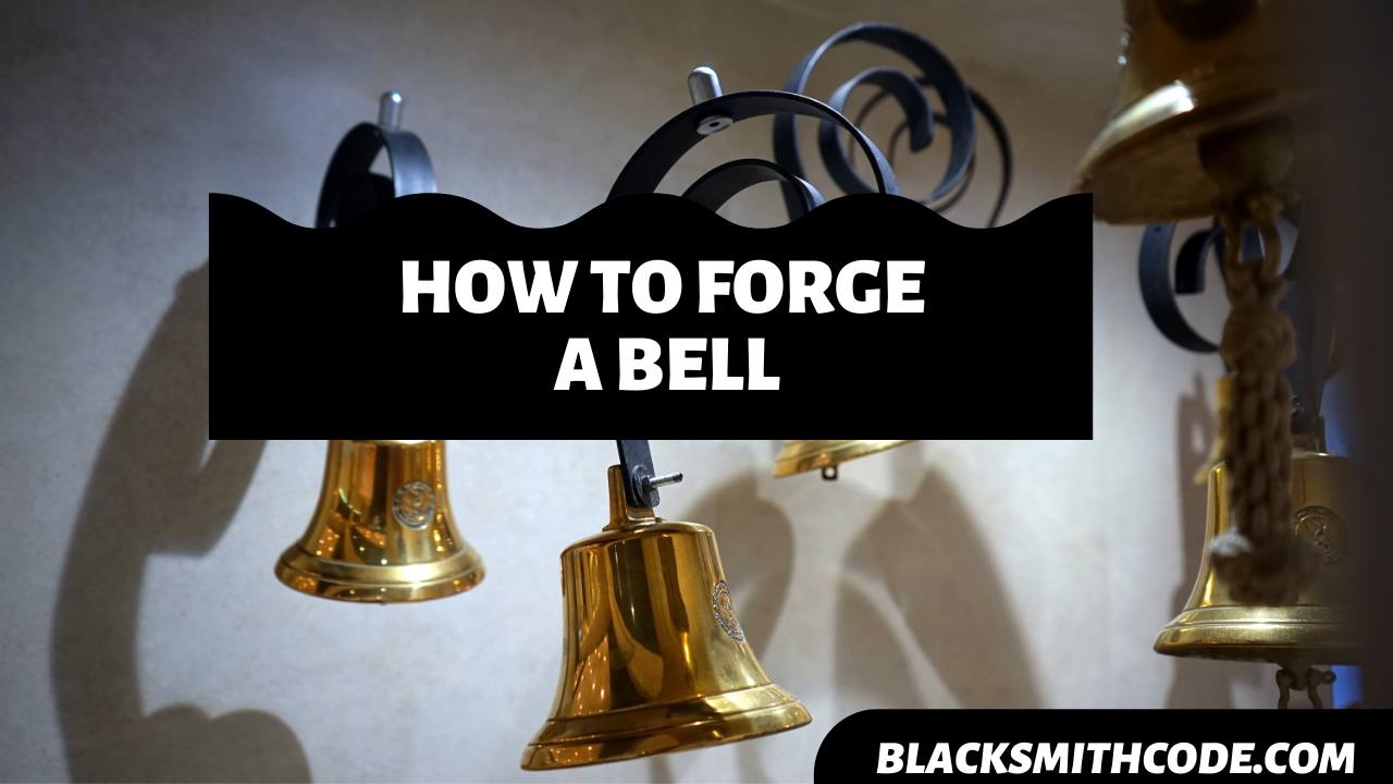 How to Forge a Bell