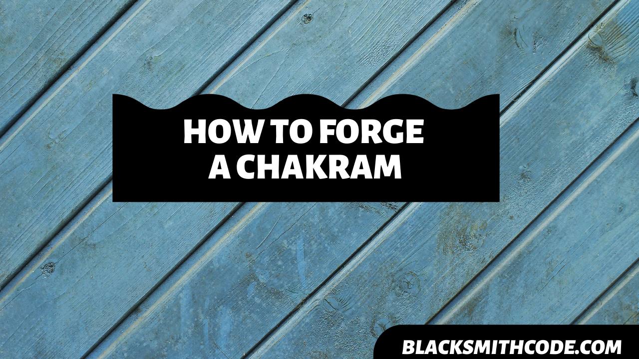 How to Forge a Chakram