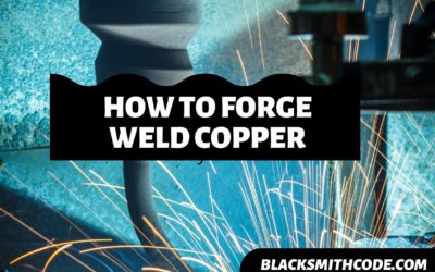How to Forge Weld Copper
