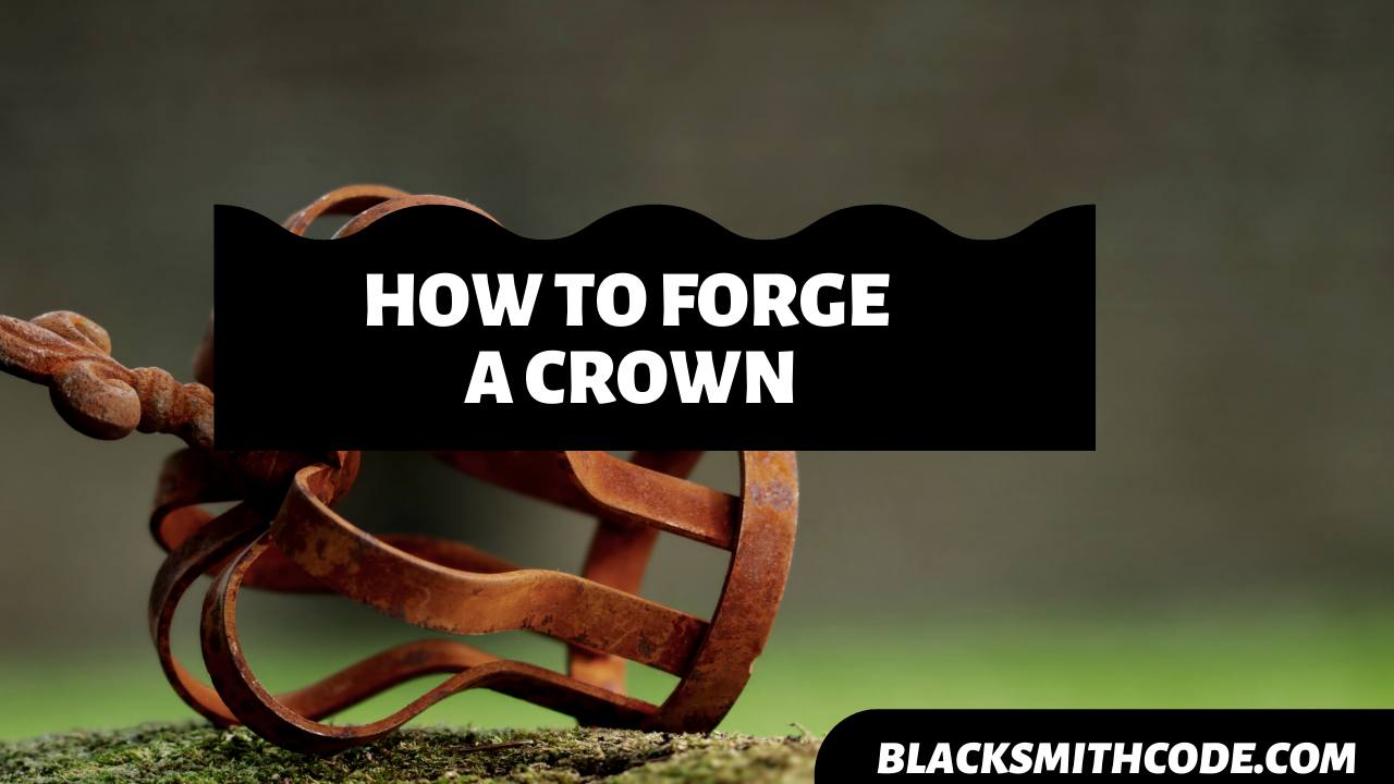 how to forge a crown