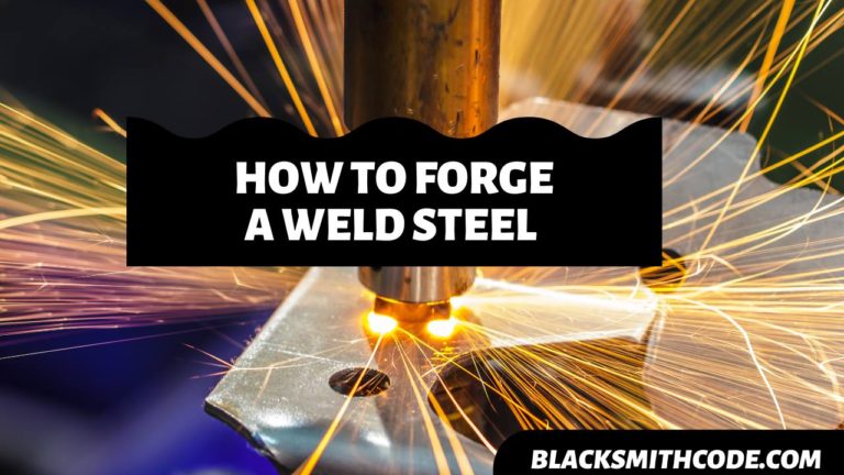 How to Forge Weld Steel