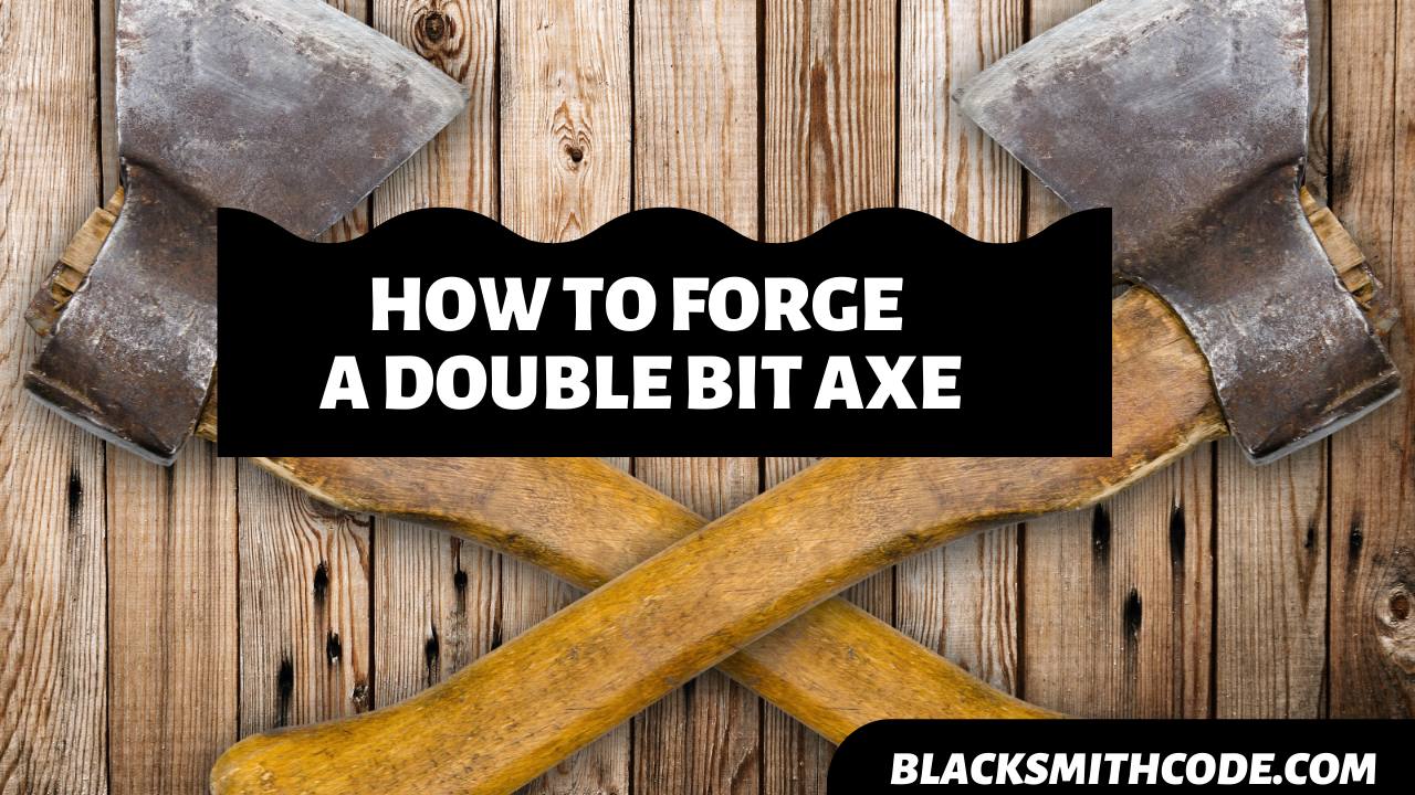 How to Forge a Double Bit Axe