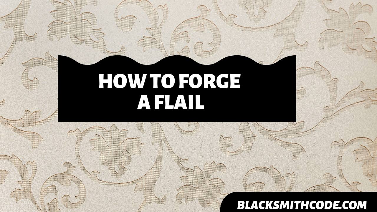 How to Forge a Flail