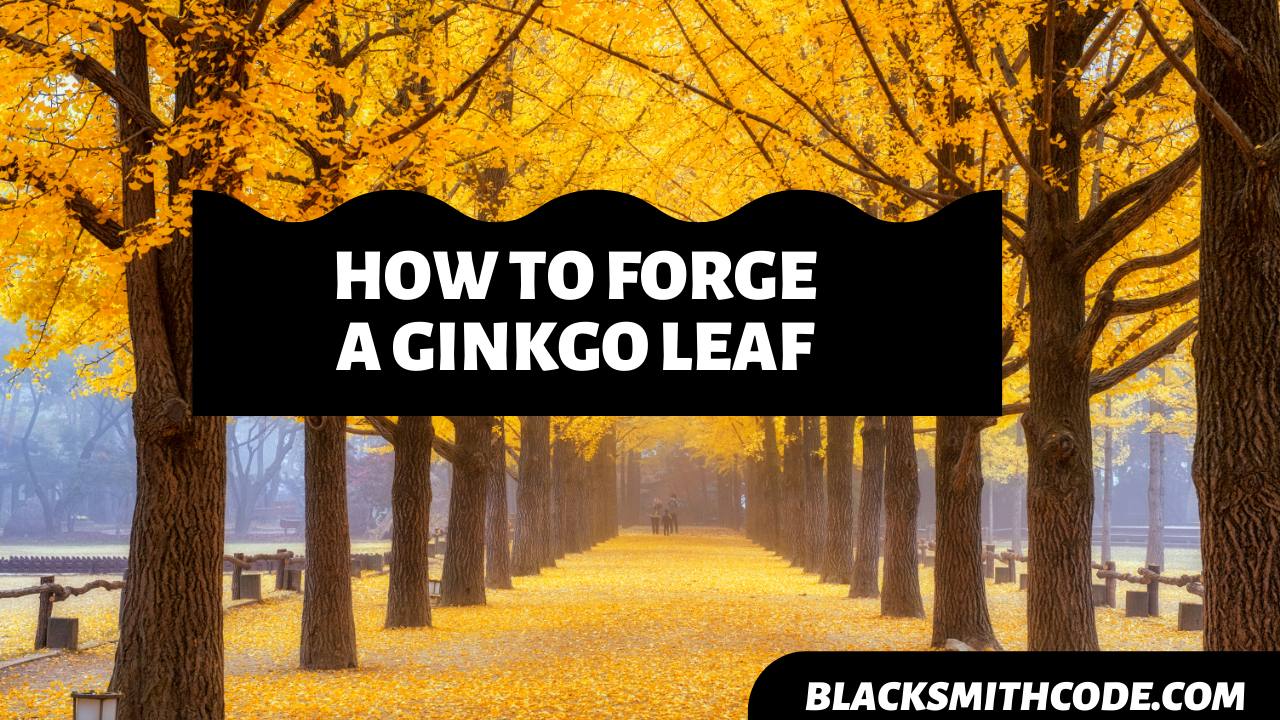 How to Forge a Ginkgo Leaf