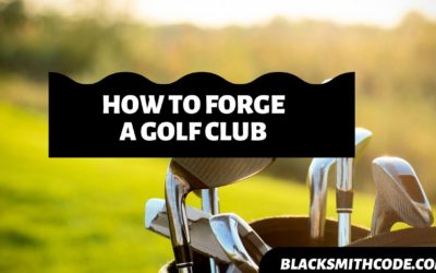How to Forge a Golf Club
