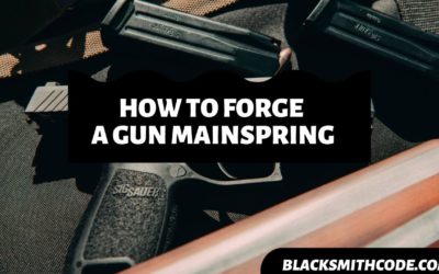 How to Forge a Gun Mainspring
