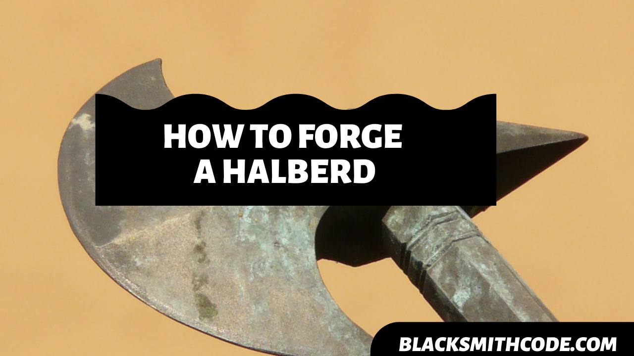 How to Forge a Halberd