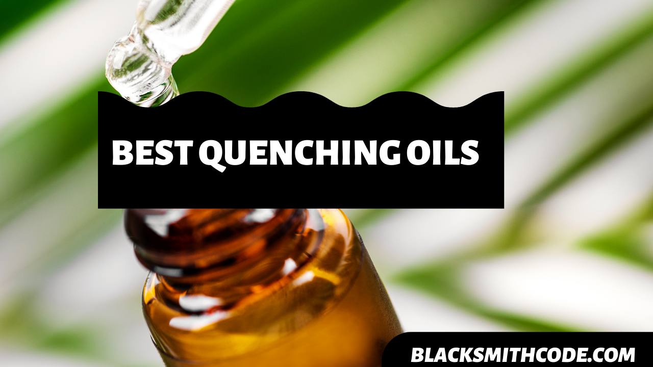 quenching oil for blacksmithing