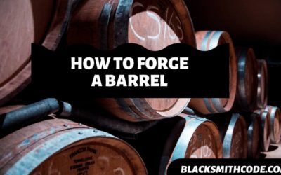 How to Forge a Barrel